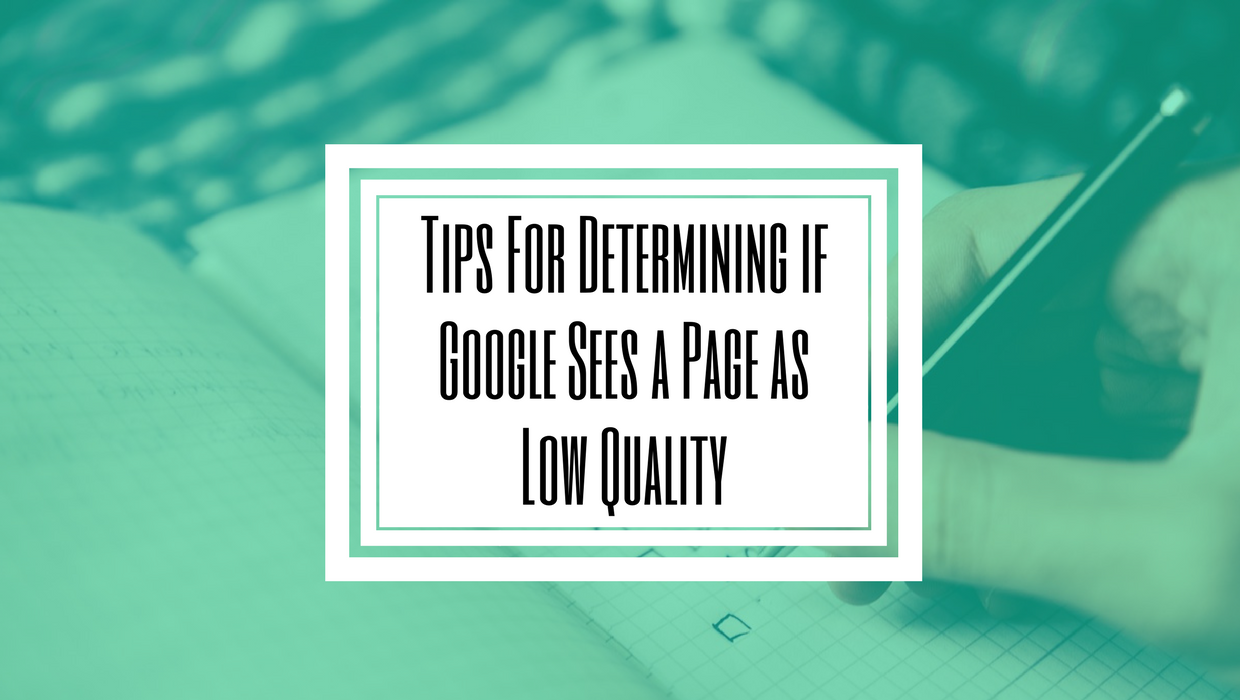 Tips For Determining if Google Sees a Page as Low Quality Hilborn Digital