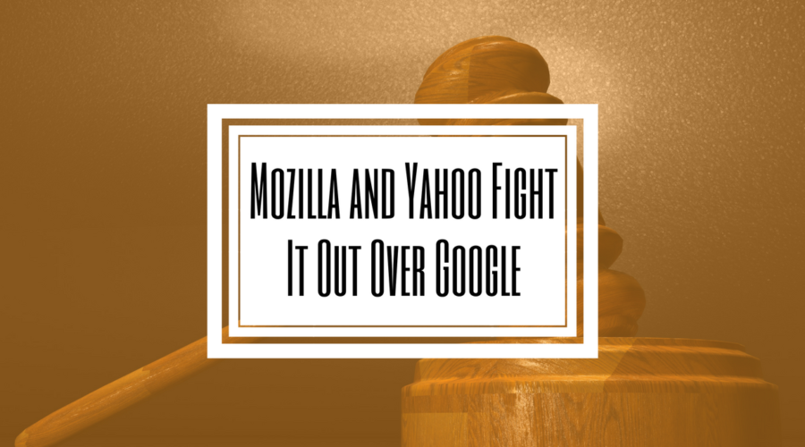 Mozilla and Yahoo Fight Over Google- Hilborn Digital