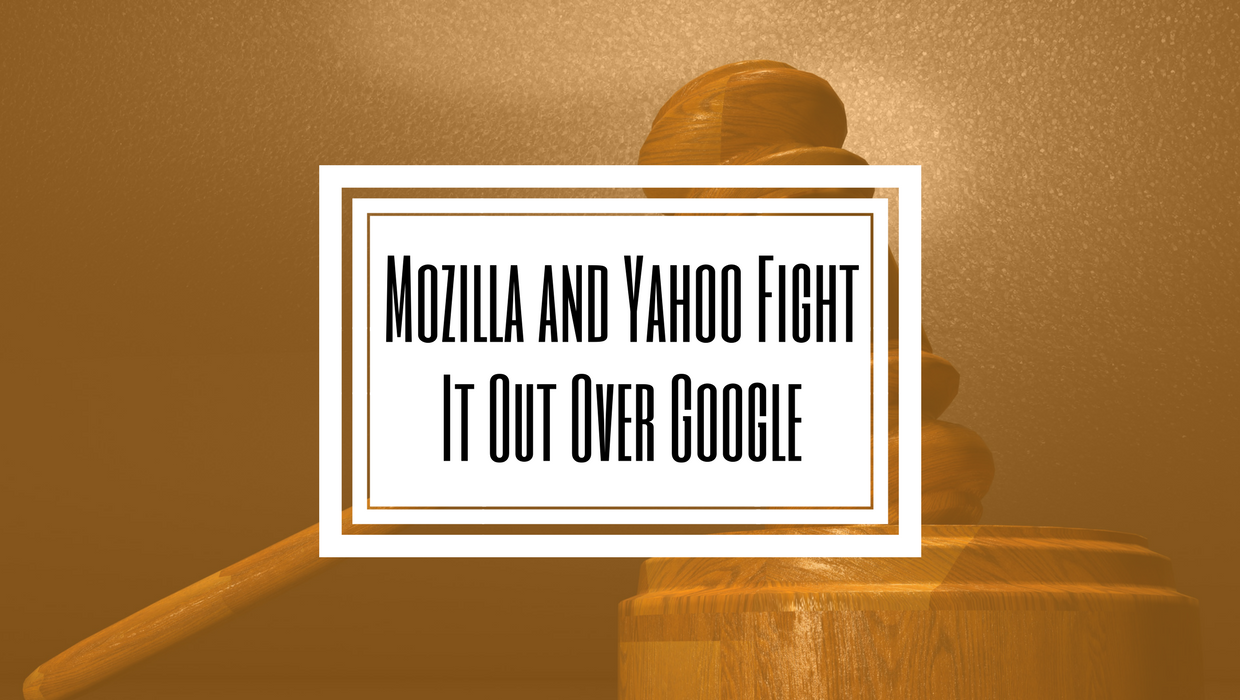 Mozilla and Yahoo Fight Over Google- Hilborn Digital