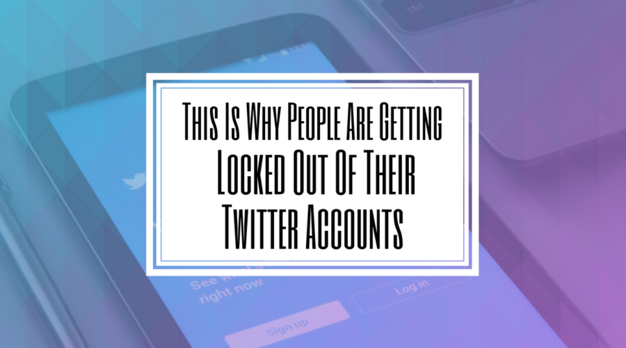 This Is Why People Are Getting Locked Out Of Their Twitter Accounts- Hilborn Digital.png