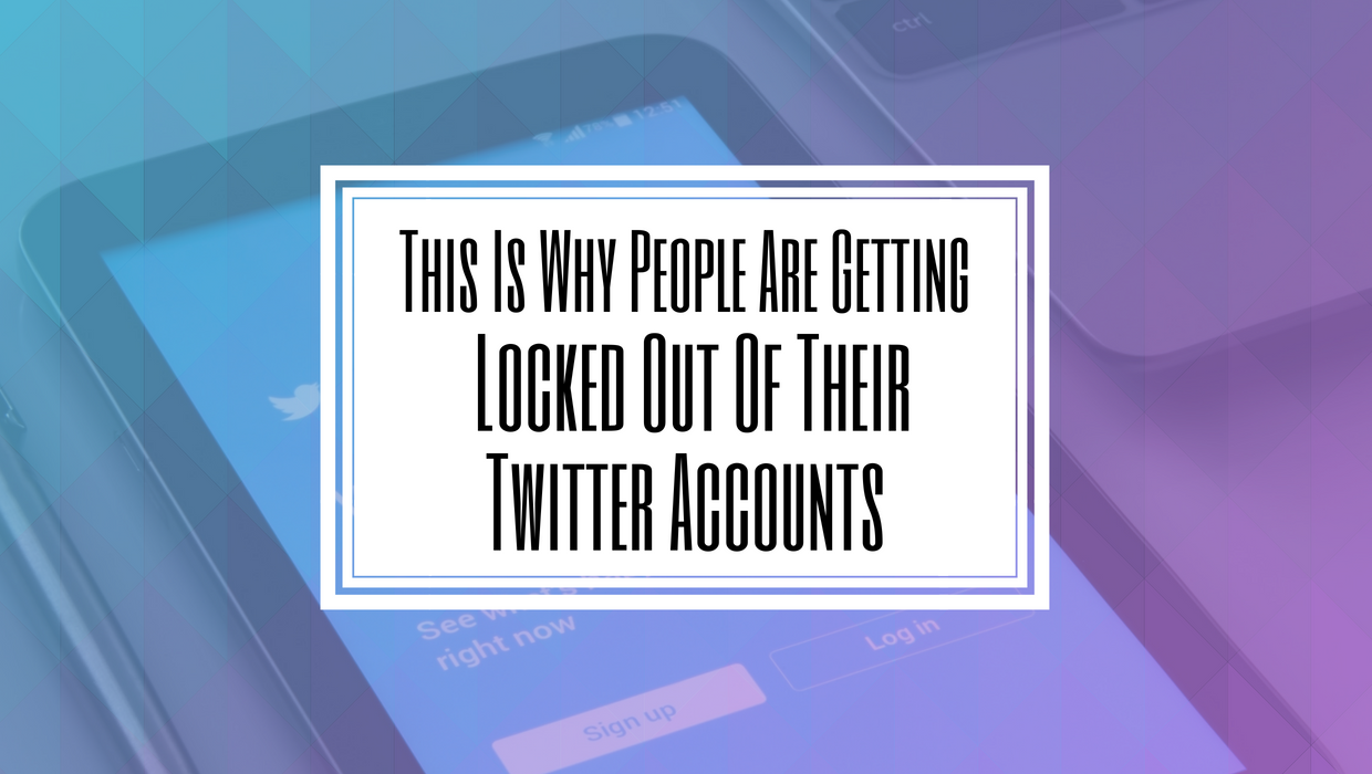 This Is Why People Are Getting Locked Out Of Their Twitter Accounts- Hilborn Digital.png