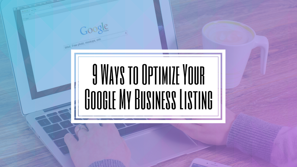 9 Ways to Optimize Your Google My Business Listing- Hilborn Digital