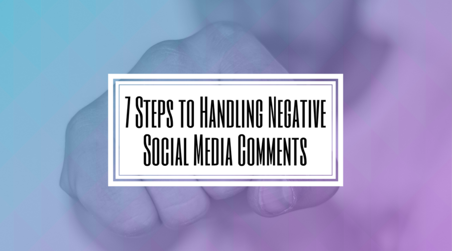 7 Steps to Handling Negative Social Media Comments- Hilborn Digital