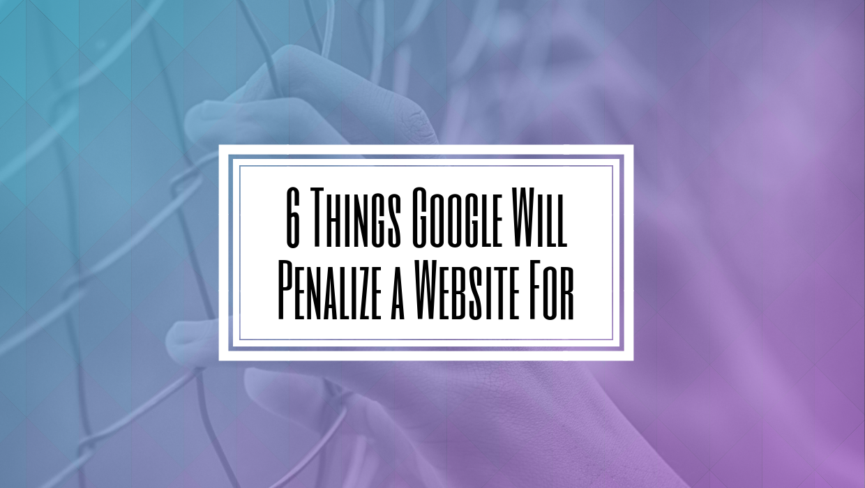 6 Things Google Will Penalize a Website For-Hilborn Digital Toronto SEO Agency