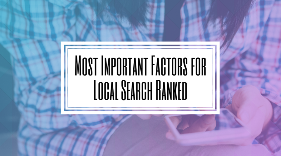 Most Important Factors for Local Search Ranked- Hilborn Digital SEO Agency
