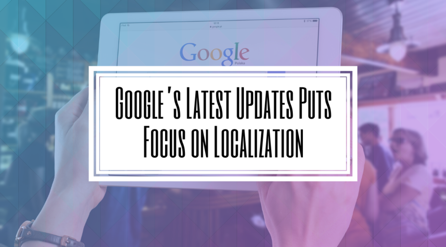 Google’s Latest Updates Puts Focus on Localization- HILBORN DIGITAL | Toronto SEO Agency.png